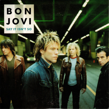 Say it isn't so - Bon Jovi