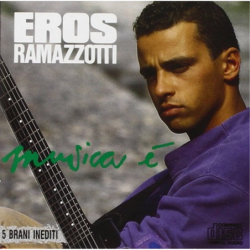 Musica e' - Ramazzotti Eros