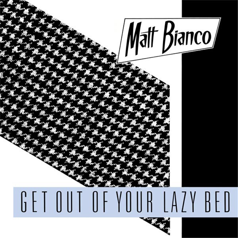 Get out of your lazy bed - Matt Bianco