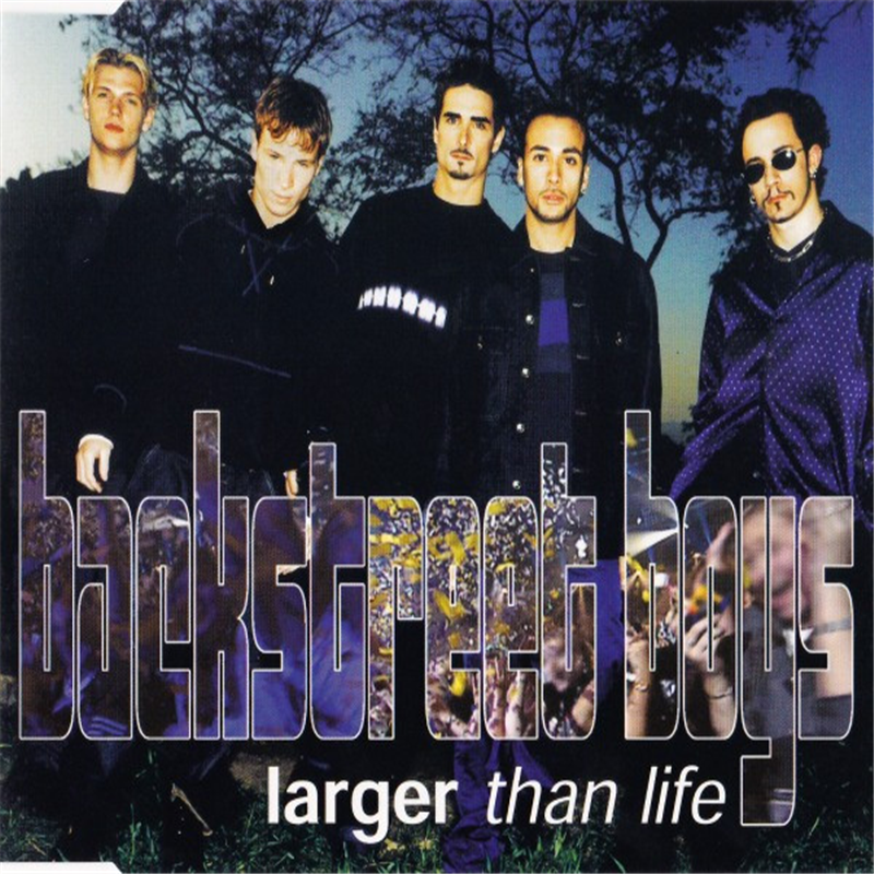 Larger than life - Backstreet Boys
