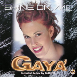 Shine on me - Gaya'