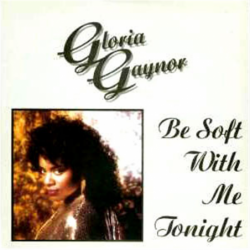 Be soft with me tonight - Gaynor Gloria