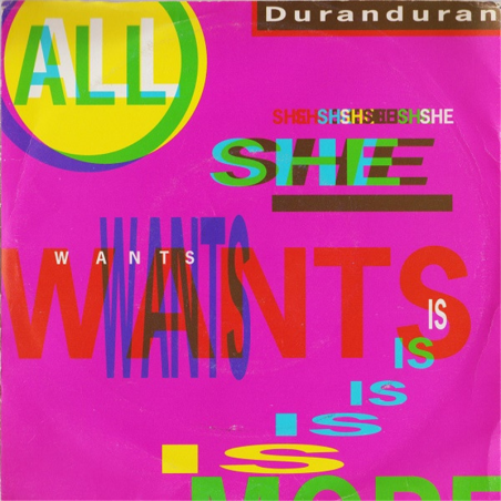 All she wants is - Duran Duran