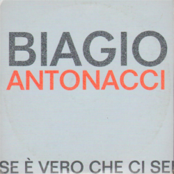 Se e' vero che ci sei - Antonacci Biagio