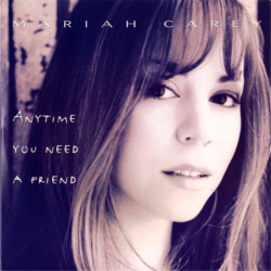 Anytime you need a friend - Carey Mariah